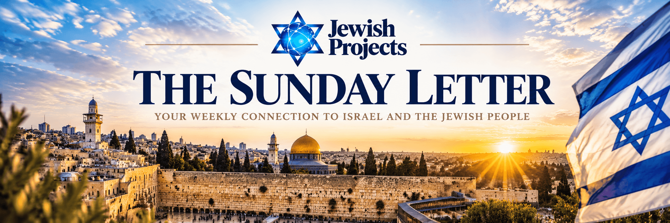 The Sunday Letter | Jewish Projects | Your Weekly Connection to Israel and the Jewish People